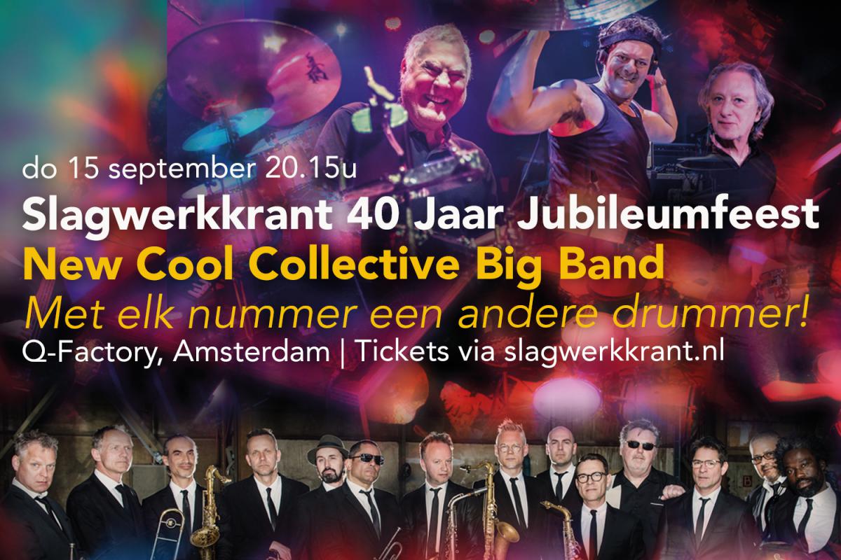 Slagwerkkrant 40 Jaar Jubileumfeest met New Cool Collective Big Band en gastdrummers do 15 september in Q-Factory Amsterdam