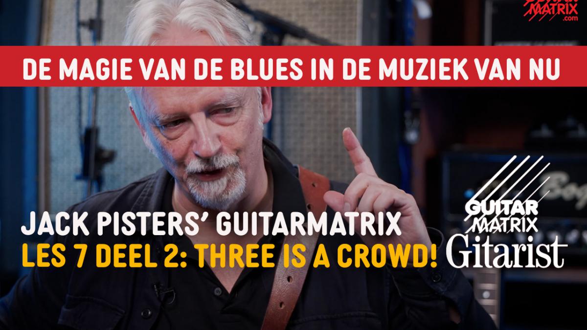 Videoserie 'De magie van de blues in de muziek van nu' - Les 7:  Three is a crowd! 
